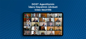 DOST Agentliyinin İdarə Heyətinin iclası keçirilib
