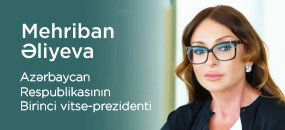Mehriban Əliyeva,  Azərbaycanın Birinci Xanımı və vitse-prezidenti